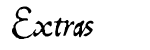 Extras